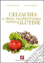 Celiachia e dieta mediterranea senza glutine. E-book. Formato EPUB