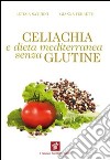 Celiachia e dieta mediterranea senza glutine. E-book. Formato EPUB ebook