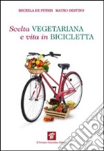 Scelta vegetariana e vita in bicicletta. Una guida per la salute e il benessere. E-book. Formato EPUB ebook