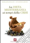 La dieta mediterranea ai tempi della crisi. E-book. Formato EPUB ebook di Marialaura Bonaccio