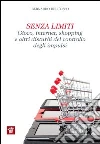 Senza limiti. Gioco, internet, shopping e altri disturbi del controllo degli impulsi. E-book. Formato EPUB ebook di Bernardo Dell'Osso