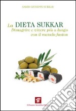 La dieta Sukkar. Dimagrire e vivere più a lungo con il metodo fusion. E-book. Formato EPUB ebook