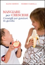 Mangiare per crescere. Consigli per genitori in gamba. E-book. Formato EPUB ebook