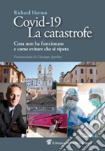 Covid-19. La catastrofe: Cosa è andato storto e come fermarlo di nuovo. E-book. Formato EPUB ebook