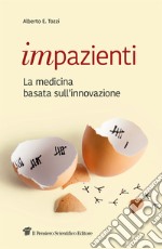 Impazienti: La medicina basata sull’innovazione. E-book. Formato EPUB