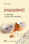 Impazienti: La medicina basata sull’innovazione. E-book. Formato EPUB ebook di Alberto Eugenio Tozzi