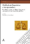 Mediazione linguistica e interpretariatoRegolamentazione, problematiche presenti e prospettive future in ambito giuridico. E-book. Formato PDF ebook