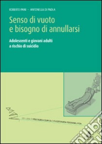 Senso di vuoto e bisogno di annullarsi: Adolescenti e giovani adulti a rischio di suicidio. E-book. Formato PDF ebook di Pani Roberto