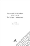 Percorsi della letteratura per l'infanzia: Tra leggere e interpretare. E-book. Formato EPUB ebook di Flavia Bacchetti