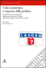 Crisi economica e risposte della politicaLa political economy regionale dagli ammortizzatori in deroga alla riforma degli ammortizzatori sociali. E-book. Formato EPUB ebook