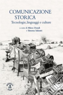 Comunicazione storicaTecnologie, linguaggi, culture. E-book. Formato EPUB ebook di Valentina Albanese