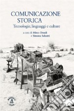 Comunicazione storicaTecnologie, linguaggi, culture. E-book. Formato EPUB ebook