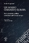 Un sogno chiamato EuropaStoria, economia, politica e istituzioni dell’Unione europea. E-book. Formato EPUB ebook di Mauro Maggiorani