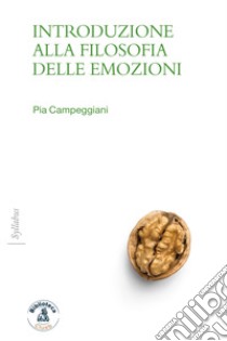 Introduzione alla filosofia delle emozioni. E-book. Formato EPUB ebook di Pia Campeggiani