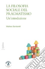 La filosofia sociale del pragmatismoUn’introduzione. E-book. Formato EPUB ebook