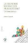 La filosofia sociale del pragmatismoUn’introduzione. E-book. Formato EPUB ebook di Mattia Santarelli