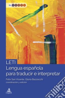 LETI Lengua española para traducir e interpretar. E-book. Formato EPUB ebook di Félix San Vicente