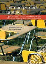 Per non perdere la strada. Progetto Atoms. Fare rete tra teorie ed esperienze nel contrasto alla dispersione scolastica e formativa. E-book. Formato PDF ebook