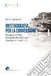 Un’etnografia per la conversioneI Missionari d’Africa e l’evangelizzazione del Buhaya (Tanzania nord-occidentale). E-book. Formato EPUB ebook di Claudia Mattalucci