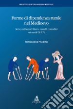 Forme di dipendenza rurale nel MedioevoServi, coltivatori liberi e vassalli contadini nei secoli IX-XIV. E-book. Formato EPUB ebook