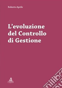 L’evoluzione del Controllo di Gestione. E-book. Formato PDF ebook