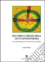 Reti verdi e disegno della città contemporanea: La costruzione del nuovo piano di Londra. E-book. Formato EPUB ebook