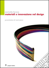 Materiali e innovazioni nel Design: Meccanismi di innovazione. Presentazione di Vanni Pasca.. E-book. Formato EPUB ebook di Marinella Ferrara