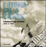 L'utopia della visione: Fotomontaggi sovietici 1917-1950. Catalogo della mostra a Palazzo Braschi. E-book. Formato EPUB ebook