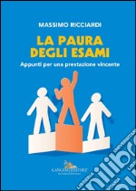 La paura degli esami: Appunti per una prestazione vincente. E-book. Formato EPUB ebook