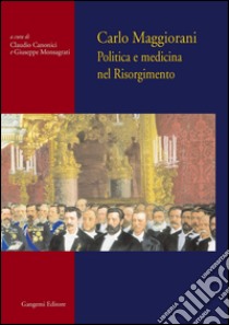 Carlo Maggiorani: Politica e medicina nel Risorgimento. E-book. Formato EPUB ebook di Claudio Canonici