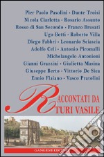 Raccontati da Turi Vasile: Pasolini, Masina, Antonioni, Rosso di San Secondo, Betti e altri…. E-book. Formato EPUB ebook