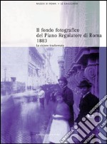 Il fondo fotografico del Piano Regolatore di Roma 1883: La visione trasformata. E-book. Formato EPUB ebook