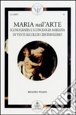 Maria nell’arte: Iconografia e iconologia mariana in venti secoli di Cristianesimo. E-book. Formato EPUB ebook