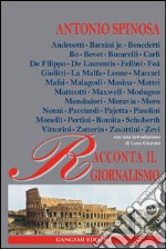 Racconta il giornalismo: Andreotti, Bovet, De Filippo, Fellini, Pasolini, Nenni, Zavattini e altri…. E-book. Formato EPUB ebook