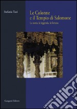 Le Colonne e il tempio di Salomone: La storia, la leggenda, la fortuna. E-book. Formato EPUB ebook