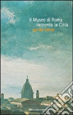 Il museo di Roma racconta la città: Guida breve al Palazzo Braschi. E-book. Formato EPUB ebook