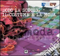 Dopo la scuola: il costume e la moda: Catalogo mostra - Accademia di Costume e di Moda (Roma). E-book. Formato EPUB ebook di Adele Quercia