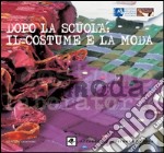 Dopo la scuola: il costume e la moda: Catalogo mostra - Accademia di Costume e di Moda (Roma). E-book. Formato EPUB ebook