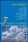 Il Palazzo e la missione: Tutto vive di una esistenza unica e globale. E-book. Formato EPUB ebook di Laura Giammichele