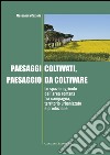 Paesaggi coltivati, paesaggio da coltivare: Lo spazio agricolo dell'area romana tra campagna, territorio urbanizzato e produzione. E-book. Formato EPUB ebook