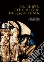 La Chiesa del Collegio Inglese a Roma: La storia, il restauro. E-book. Formato EPUB