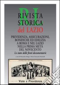 Previdenza, assicurazioni, bonifiche ed edilizia a Roma e nel Lazio nella prima metà del Novecento. Lo stato delle fonti documentarie: Rivista Storica del Lazio. Numero monografico. E-book. Formato EPUB ebook di AA. VV.