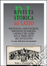 Previdenza, assicurazioni, bonifiche ed edilizia a Roma e nel Lazio nella prima metà del Novecento. Lo stato delle fonti documentarie: Rivista Storica del Lazio. Numero monografico. E-book. Formato EPUB ebook