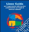 Linee Guida per il superamento delle barriere architettoniche nei luoghi di interesse culturale. E-book. Formato EPUB ebook