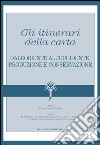 Gli itinerari della carta: Dall'Oriente all'Occidente: produzione e conservazione. E-book. Formato EPUB ebook