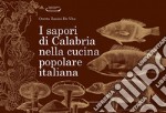 I sapori di Calabria nella cucina popolare italiana. E-book. Formato EPUB