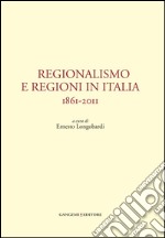 Regionalismo e regioni in Italia: 1861-2011. E-book. Formato EPUB ebook