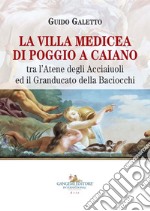 La villa medicea di Poggio a Caiano: tra l'Atene degli Acciaiuoli ed il Granducato della Baciocchi. E-book. Formato EPUB