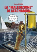 La maledizione di Atachamon: Un caso di aziendicidio e le proposte per il futuro del trasporto pubblico. E-book. Formato EPUB ebook