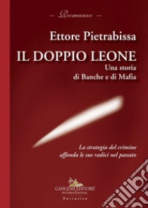 Il doppio leone: Una storia di Banche e di Mafia. E-book. Formato EPUB ebook di Auriemma Rita